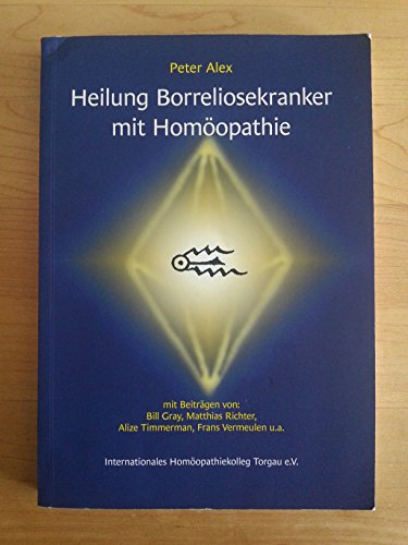 Stock image for Heilung Borreliose Kranker mit Homopathie Lyme-disease Borreliose - Hintergrnde und Heilung Post Lyme Syndrom Krankheitsbild Fallbeispiele Arzneimittelprfung Infektionskrankheiten Spirochaeten Epidemiologie zeckenbertragenen Infektionskrankheit Borrelioseerkrankung Klinische Erscheinungen Differentialdiagnose Allopathische Diagnostik Prophylaxe Therapie Labortests Antibiotikabehandlung Borreliosekranke Antibiotikabehandlungen Schwangerschaft Borreliose-Impfstoffen Homopathische Prophylaxe Metaphylaxe Genius epidemicus Arzneimittel Borrelioseflle borrelioserelevante Heilmittel Naturheilkundliche Therapie Borreliosekranker Fallberichte Homopathen Medizin Pharmazie Naturheilkunde Ganzheitsmedizin Borreliose Lyme-disease HomopathieAlex, Peter; Gray, Bill; Richter, Matthias; Timmermann, Alice and Vermeulen, Frans for sale by BUCHSERVICE / ANTIQUARIAT Lars Lutzer