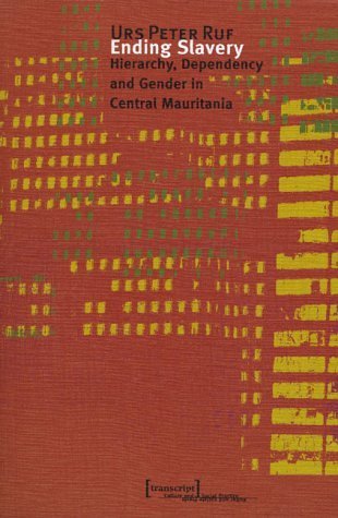 Beispielbild fr Ending Slavery: Hierarchy, Dependency and Gender in Central Mauritania zum Verkauf von Wonder Book