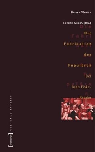 9783933127655: Die Fabrikation des Populren: Der John Fiske-Reader