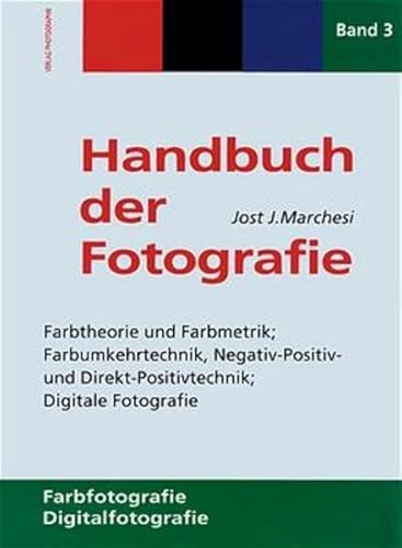 Beispielbild fr Handbuch der Fotografie - Band 3 : Farbtheorie und Farbmetrik; Farbumkehrtechnik, Negativ-Positiv- und Direkt-Positivtechnik; Digitale Fotografie. zum Verkauf von Buchhandlung&Antiquariat Arnold Pascher