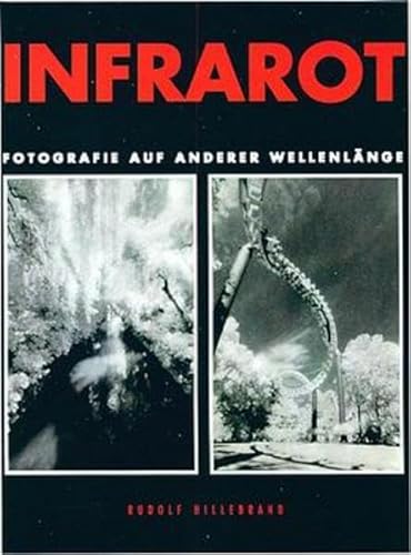 Beispielbild fr Infrarot, Fotografie auf anderer Wellenlnge von Rudolf Hillebrand (Autor) zum Verkauf von BUCHSERVICE / ANTIQUARIAT Lars Lutzer