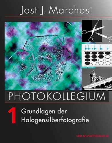 PHOTOKOLLEGIUM 1: Grundlagen der Halogensilberfotografie - Marchesi Jost J