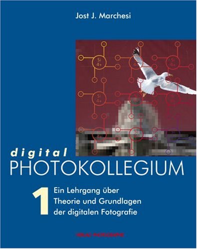 Beispielbild fr digital PHOTOKOLLEGIUM Band 1: (Lektion 1-16) Ein Lehrgang ber Theorie und Grundlagen der digitalen Fotografie zum Verkauf von medimops