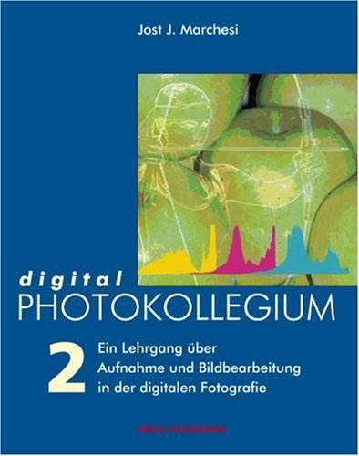 Stock image for digital PHOTOKOLLEGIUM Band 2: (Lektion 17-34) Ein Lehrgang ber Aufnahme und Bildbearbeitung in der digitalen Fotografie for sale by medimops