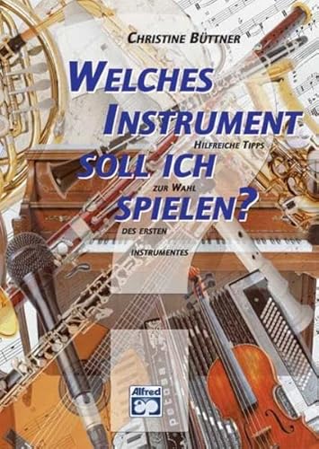 Imagen de archivo de Welches Instrument soll ich spielen? Hilfreiche Tipps zur Wahl des ersten Instrumentes a la venta por medimops