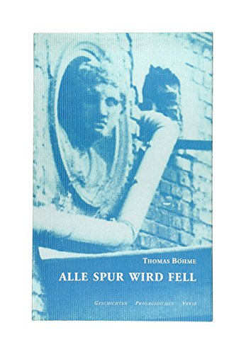 Imagen de archivo de Alle Spur wird Fell: Kurzerzhlungen, Prosagedichte, lyrische Prosa a la venta por medimops