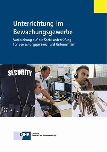 Beispielbild fr Unterrichtung im Bewachungsgewerbe: Vorbereitung auf die Sachkundeprfung fr Bewachungspersonal und Unternehmer zum Verkauf von medimops