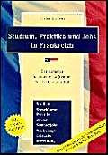 9783933155115: Studium, Praktika und Jobs in Frankreich: Der Ratgeber fr einen erfolgreichen Frankreichaufenthalt. Studium, Sprachkurse, Praktika, Au-pair, ... Erfahrungsberichte, Leben in Frankreich