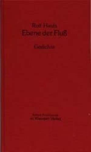 Ebene der Fluß. Gedichte.