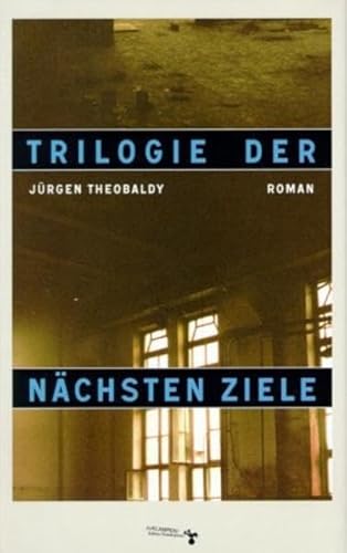 Trilogie der nächsten Ziele : Roman.