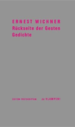 Rückseite der Gesten. Gedichte. Edition Postscriptum. Lyrik Edition. Stiftung Niedersachsen Band XVI. Herausgeber Heinz Kattner. - Wichner, Ernest