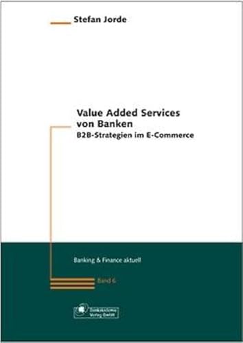 Beispielbild fr Value Added Services von Banken.B2B-Strategien im E-Commerce (Banking & Finance aktuell) zum Verkauf von medimops