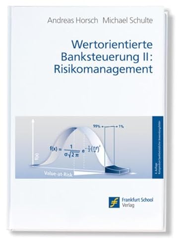 Wertorientierte Banksteuerung Bd. 2 [Band II]: Risikomanagement - Horsch, Andreas und Michael Schulte