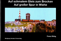 Stock image for Auf schmalem Gleis zum Brocken - Auf groer Spur in Wiehe for sale by Antiquariat Lcke, Einzelunternehmung