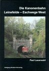 Beispielbild fr Die Kanonenbahn Leinefelde-Eschwege West Lauerwald, Paul zum Verkauf von BUCHSERVICE / ANTIQUARIAT Lars Lutzer