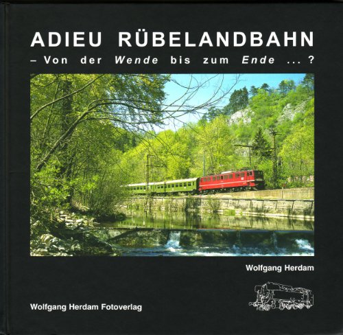 9783933178183: Adieu Rbelandbahn: Von der Wende bis zum Ende...? (Eisenbahn- /Verkehrsgeschichte) - Herdam, Wolfgang