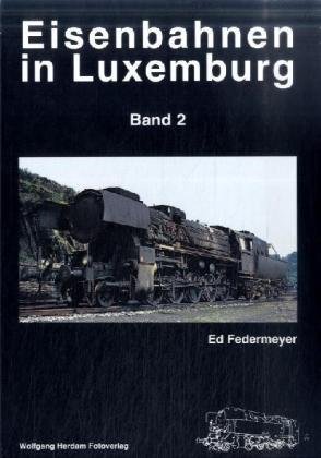 Stock image for Eisenbahnen in Luxemburg - Band 2: Dampflokomotiven for sale by Otia antiquariaat