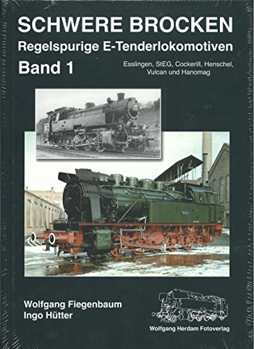 Stock image for Schwere Brocken. Regelspurige E-Tenderlokomotiven: Band 1 Esslingen, StEG, Cockerill, Henschel, Vulcan, Hanomag for sale by medimops