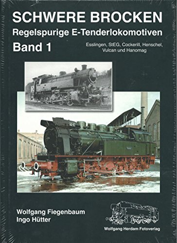 Stock image for Schwere Brocken. Regelspurige E-Tenderlokomotiven. (Band1). Esslingen, StEG, Cockerill, Henschel, Vulkan und Hanomag for sale by Jan Wieczorek