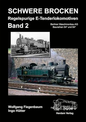 9783933178367: Schwere Brocken. Regelspurige E-Tenderlokomotiven. Bd.2