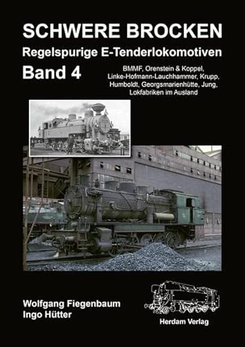 Stock image for Schwere Brocken. Regelspurige E-Tenderlokomotiven - Band 4 for sale by Jan Wieczorek