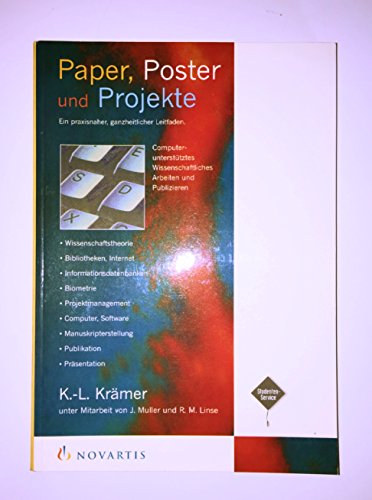 9783933185167: Paper, Poster und Projekte. Ein praxisnaher, ganzheitlicher Leitfaden: Computeruntersttztes wissenschaftliches Arbeiten und Publizieren