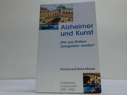 9783933185518: Alzheimer und Kunst - "Wie aus Wolken Spiegeleier werden". Ausstellung Carolus Horn (1921-1992)