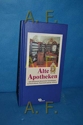 Beispielbild fr Alte Apotheken und pharmazie-historische Sammlungen in Deutschland, sterreich und der Schweiz zum Verkauf von Leserstrahl  (Preise inkl. MwSt.)