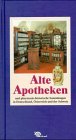 Stock image for Alte Apotheken und pharmazie-historische Sammlungen in Deutschland, sterreich und der Schweiz. for sale by Buchhandlung Gerhard Hcher