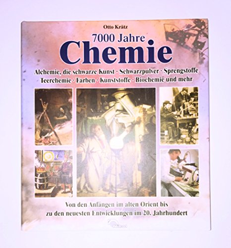 Beispielbild fr 7000 Jahre Chemie. Alchemie, die schwarze Kunst ? Schwarzpulver ? Sprengstoffe ? Teerchemie ? Farben ? Kunststoffe ? Biochemie und mehr. Von den Anfngen im alten Orient bis zu den neuesten Entwicklungen im 20. Jahrhundert. zum Verkauf von Oberle