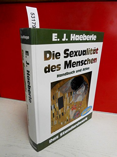 Die Sexualität des Menschen : Handbuch und Atlas. Das Standardwerk. [Dt. Übers. unter Mitw. von Ilse Drews] - Haeberle, Erwin J.