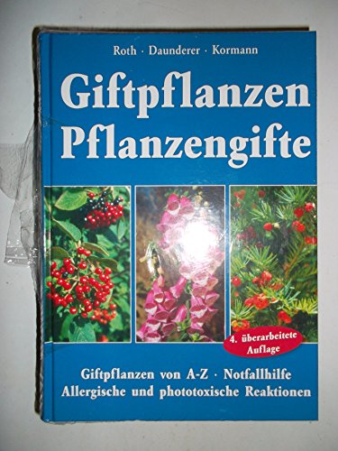 Beispielbild fr Giftpflanzen, Pflanzengifte. Vorkommen, Wirkung, Therapie, Allergische und phototoxische Reaktionen. 4. berarbeitete Auflage (Das Standardwerk mit ber 500 Farbabbildungen.) zum Verkauf von Antiquariaat Schot