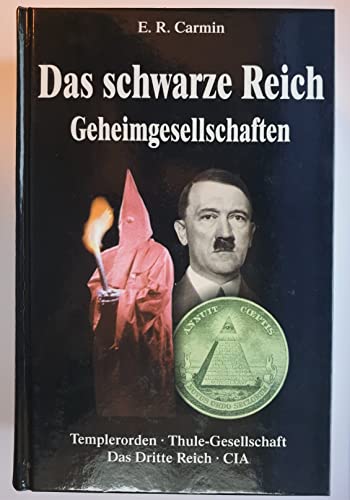 Das schwarze Reich: Geheimgesellschaften. Templerorden, Thule-Gesellschaft, Das Dritte Reich, CIA - E. R., Carmin