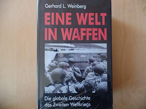 9783933203649: Eine Welt in Waffen. Die globale Geschichte des Zweiten Weltkriegs.