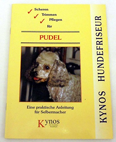 Beispielbild fr Scheren, Trimmen, Pflegen fr Pudel: Eine praktische Anleitung fr Selbermacher (Kynos Hundefriseur) zum Verkauf von Alexander Wegner