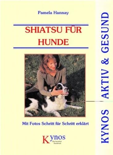 Shiatsu für Hunde - Hannay Pamela, Rau Gisela