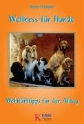 Beispielbild fr Wellness fr Hunde: Wohlfhltipps fr den Alltag zum Verkauf von medimops