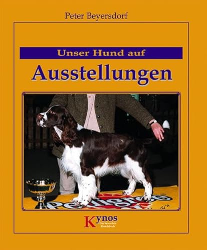 Beispielbild fr Unser Hund auf Ausstellungen zum Verkauf von medimops