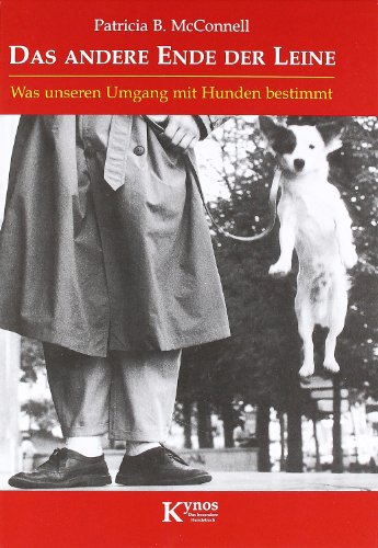 Stock image for Das andere Ende der Leine: Was unseren Umgang mit Hunden bestimmt for sale by medimops