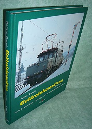 Elektrolokomotiven von gestern. Band 2: Verschub-, Gebirgs- und Privatbahnlokomotiven - Gareis, Raimo