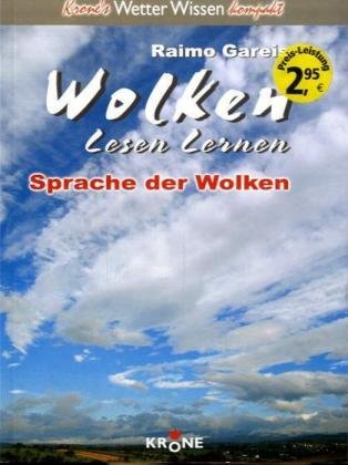 Beispielbild fr Wolken lesen lernen: Sprache der Wolken: Krone's Wetter Wissen kompakt: BD 1 zum Verkauf von medimops