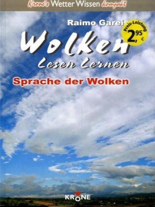 Stock image for Wolken lesen lernen: Sprache der Wolken: Krone's Wetter Wissen kompakt: BD 1 for sale by medimops