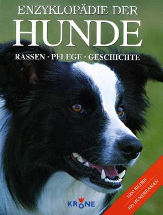 Stock image for Enzyklopdie der Hunde: Rassen, Pflege, Geschichte. 400 Hunderassen for sale by medimops