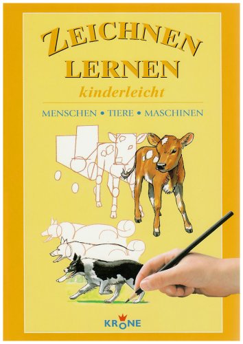 ZEICHNEN LERNEN kinderleicht. Menschen, Tiere, Maschinen. Zeichn.: Terry Longhurst. Text: Amanda O'Neill. [Red.: Philip de Ste.Croix. Übers. aus dem Engl. Atlas Translations Ltd.] - Longhurst, Terry, Amanda O'Neill und Philip De Ste. Croix