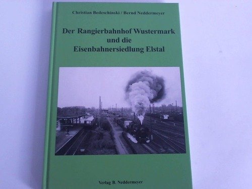 Beispielbild fr Der Rangierbahnhof Wustermark und die Eisenbahnersiedlung Elstal. zum Verkauf von Antiquariat Dr. Rainer Minx, Bcherstadt