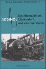 Beispielbild fr ADDINOL, Das Minerallwerk Ltzkendorf und seine Werkbahn Christian Bedeschinski/Bernd Neddermeyer zum Verkauf von Antiquariat Mander Quell