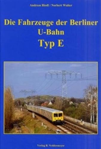 Beispielbild fr Die Fahrzeuge der Berliner U-Bahn, Typ E [Gebundene Ausgabe] Berlin Eisenbahn Untergrundbahn Schienenfahrzeuge U-Bahnen Untergrundbahn Untergrundbahnen BVG Verkehr U-Bahnwagen Kleinprofilwagen Ost-Berlin Baumusterwagen des Typs E Raw Berlin-Schneweide Wagentyp U-Bahn-Linie E (U5) Eisenbahnen Berlin Technik Schienenfahrzeug Zusatzinfo Berliner Eisenbahn Andreas Biedl (Autor), Norbert Walter (Autor) zum Verkauf von BUCHSERVICE / ANTIQUARIAT Lars Lutzer