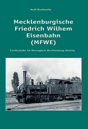 (MFWE) : Privatbahn im Großherzogtum Mecklenburg-Strelitz. Rudi Buchweitz - Buchweitz, Rudi (Mitwirkender)