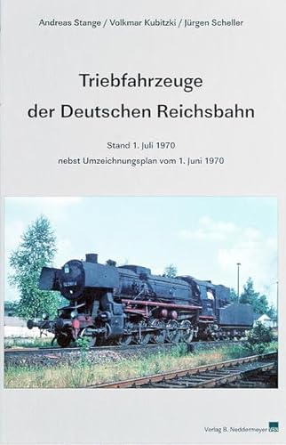 9783933254696: Die Triebfahrzeuge der Deutschen Reichsbahn: Stand 1. Juli 1970. Nebst Umzeichnungsplan vom 1. Juni 1970