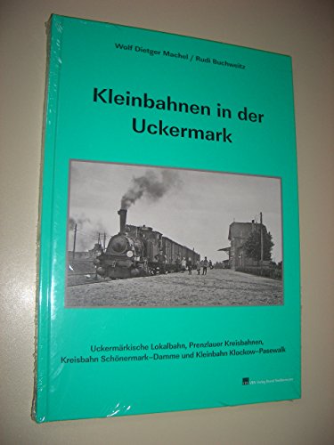 Beispielbild fr Kleinbahnen in der Uckermark: Uckermrkische Lokalbahn, Prenzlauer Kreisbahnen, Kreisbahn Schnermark, Damme und Kleinbahn Klockow-Pasewalk [Gebundene Ausgabe] Wolf-Dietger Machel (Autor), Rudi Buchweitz (Autor) Prenzlau Dedelow Strasburg Frstenwerder Damme Brssow Lcknitz Klockow Prenzlauer Kreisbahnen Kreisbahn Schnermark Brandenburg zum Verkauf von BUCHSERVICE / ANTIQUARIAT Lars Lutzer